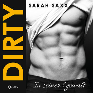 Sarah Saxx: DIRTY: In seiner Gewalt (ungekürzt)