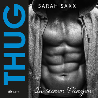 Sarah Saxx: THUG: In seinen Fängen (ungekürzt)