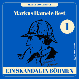 Sir Arthur Conan Doyle: Ein Skandal in Böhmen - Markus Hamele liest Sherlock Holmes, Folge 1 (Ungekürzt)