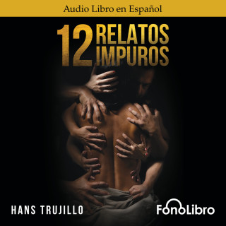 Hans Trujillo: 12 Relatos Impuros (abreviado)