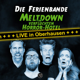 Die Ferienbande: Die Ferienbande, Folge 12: Meltdown im verfluchten Horror Hotel (Live in Oberhausen)