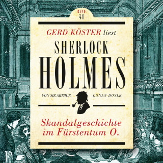 Sir Arthur Conan Doyle: Skandalgeschichte im Fürstentum O. - Gerd Köster liest Sherlock Holmes, Band 41 (Ungekürzt)