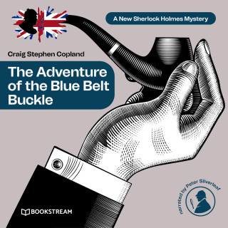Sir Arthur Conan Doyle, Craig Stephen Copland: The Adventure of the Blue Belt Buckle - A New Sherlock Holmes Mystery, Episode 9 (Unabridged)