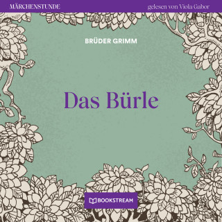 Brüder Grimm: Das Bürle - Märchenstunde, Folge 8 (Ungekürzt)