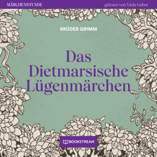 Brüder Grimm: Das Dietmarsische Lügenmärchen - Märchenstunde, Folge 9 (Ungekürzt)