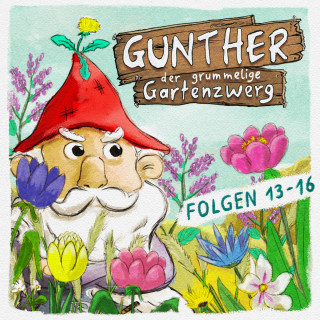 Sebastian Schwab, Bona Schwab: Gunther, der grummelige Gartenzwerg, Folge 13 - 16