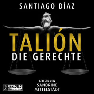 Santiago Díaz: Talión - Die Gerechte (ungekürzt)