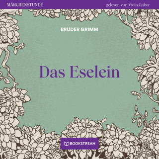 Brüder Grimm: Das Eselein - Märchenstunde, Folge 11 (Ungekürzt)
