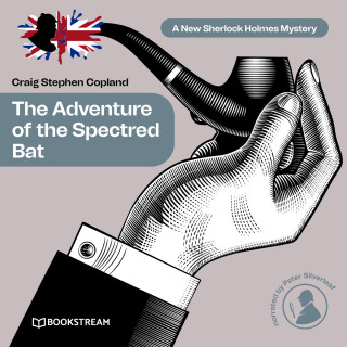 Sir Arthur Conan Doyle, Craig Stephen Copland: The Adventure of the Spectred Bat - A New Sherlock Holmes Mystery, Episode 10 (Unabridged)