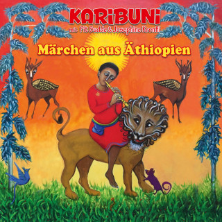 Karibuni, Pit Budde, Josephine Kronfli: Märchen aus Äthiopien - Karibuni mit Pit Budde & Josephine Kronfli (Ungekürzt)