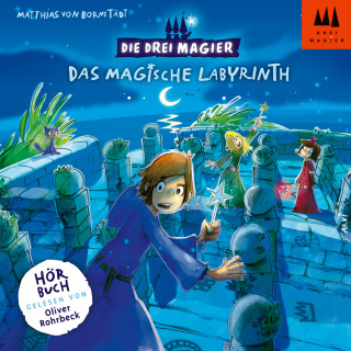 Matthias von Bornstädt: Das magische Labyrinth - Die drei Magier, Folge 1 (Ungekürzt)