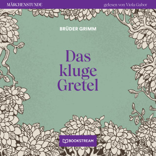 Brüder Grimm: Das kluge Gretel - Märchenstunde, Folge 14 (Ungekürzt)