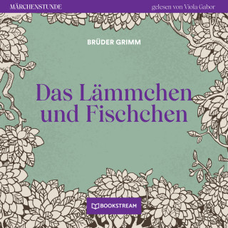 Brüder Grimm: Das Lämmchen und Fischchen - Märchenstunde, Folge 16 (Ungekürzt)