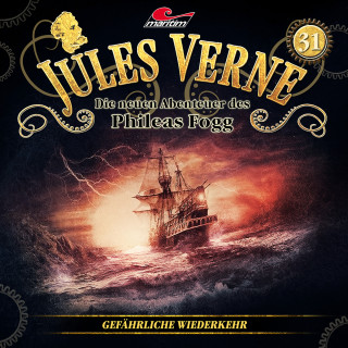 Marc Freund: Jules Verne, Die neuen Abenteuer des Phileas Fogg, Folge 31: Gefährliche Wiederkehr