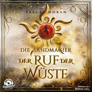 Pascal Wokan: Der Ruf der Wüste - Die Sandmagier, Band 1 (Ungekürzt)