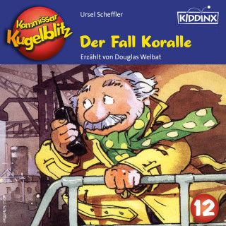 Ursel Scheffler: Der Fall Koralle - Kommissar Kugelblitz, Folge 12 (Ungekürzt)