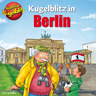 Ursel Scheffler: Kommissar Kugelblitz in Berlin (Ungekürzt)