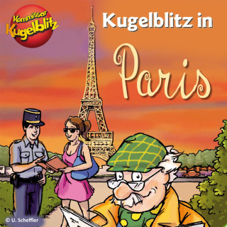 Ursel Scheffler: Kommissar Kugelblitz in Paris (Ungekürzt)