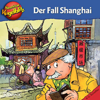Ursel Scheffler: Kommissar Kugelblitz in Shanghai (Ungekürzt)