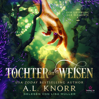 A. L. Knorr: Tochter der Weisen - Der Ursprung der Elemente, Band 8 (Ungekürzt)