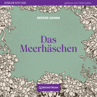 Brüder Grimm: Das Meerhäschen - Märchenstunde, Folge 20 (Ungekürzt)
