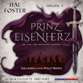 Hal Foster: Eine Schicksalhafte Irrfahrt - Prinz Eisenherz, Episode 5 (Ungekürzt)