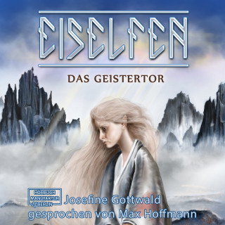Josefine Gottwald: Das Geistertor - Eiselfen, Band 7 (ungekürzt)
