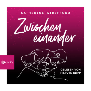 Catherine Strefford: Zwischeneinander (ungekürzt)