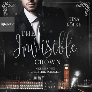 Tina Köpke: The Invisible Crown (ungekürzt)