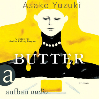 Asako Yuzuki: Butter (Ungekürzt)