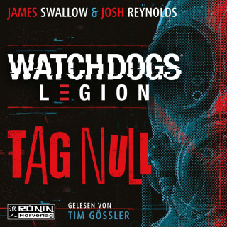 James Swallow, Josh Reynolds: Watch Dogs: Legion - Tag Null (ungekürzt)