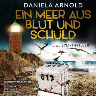 Daniela Arnold: Ein Meer aus Blut und Schuld - Sylt-Thriller (ungekürzt)