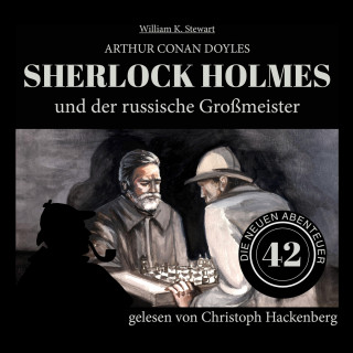 Sir Arthur Conan Doyle, William K. Stewart: Sherlock Holmes und der russische Großmeister - Die neuen Abenteuer, Folge 42 (Ungekürzt)