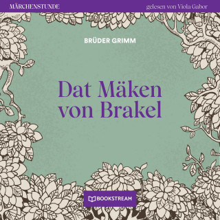 Brüder Grimm: Dat Mäken von Brakel - Märchenstunde, Folge 27 (Ungekürzt)