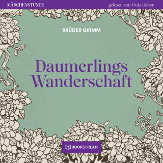 Brüder Grimm: Daumerlings Wanderschaft - Märchenstunde, Folge 28 (Ungekürzt)