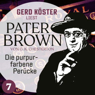 Gilbert Keith Chesterton: Die purpurfarbene Perücke - Gerd Köster liest Pater Brown, Band 7 (Ungekürzt)
