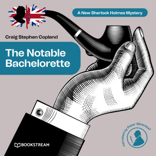 Sir Arthur Conan Doyle, Craig Stephen Copland: The Notable Bachelorette - A New Sherlock Holmes Mystery, Episode 12 (Unabridged)