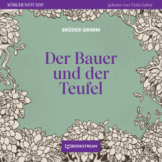Brüder Grimm: Der Bauer und der Teufel - Märchenstunde, Folge 36 (Ungekürzt)