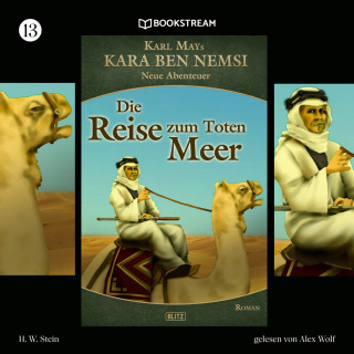 Karl May, H. W. Stein: Die Reise zum Toten Meer - Kara Ben Nemsi - Neue Abenteuer, Folge 13 (Ungekürzt)