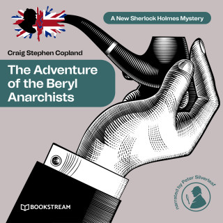 Sir Arthur Conan Doyle, Craig Stephen Copland: The Adventure of the Beryl Anarchists - A New Sherlock Holmes Mystery, Episode 13 (Unabridged)