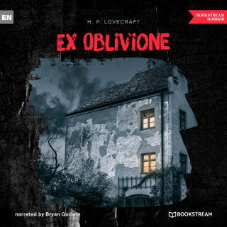 H. P. Lovecraft: Ex Oblivione (Unabridged)