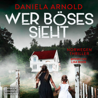 Daniela Arnold: Wer Böses sieht - Norwegen-Thriller (ungekürzt)