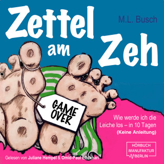 M.L. Busch: Zettel am Zeh - Wie werde ich die Leiche los in zehn Tagen (ungekürzt)