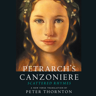 Francesco Petrarch: Petrarch's Canzoniere - Scattered Rhymes - A New Verse Translation