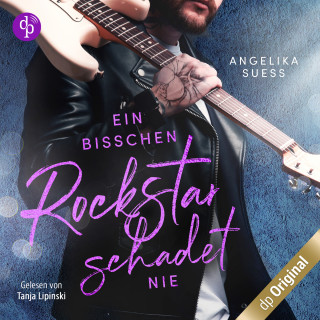 Angelika Süss: Ein bisschen Rockstar schadet nie - Rockstars zum Verlieben, Band 2 (Ungekürzt)