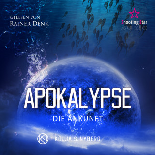 Kolja S. Nyberg: Die Ankunft - Apokalypse, Band 2 (ungekürzt)