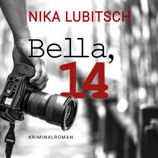 Nika Lubitsch: Bella, 14 (ungekürzt)