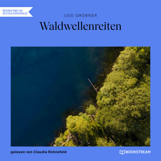 Udo Gröbner: Waldwellenreiten (Ungekürzt)