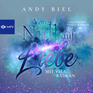 Andy Biel, Andrea Bielfeldt: Von Null auf Liebe mit vier Rädern: Caro & Flo - Von Null auf Liebe, Band 3 (ungekürzt)