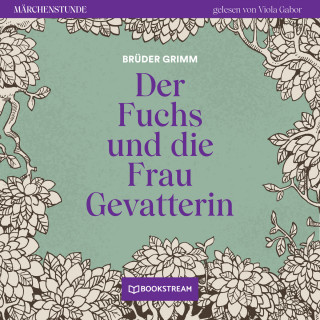 Brüder Grimm: Der Fuchs und die Frau Gevatterin - Märchenstunde, Folge 44 (Ungekürzt)